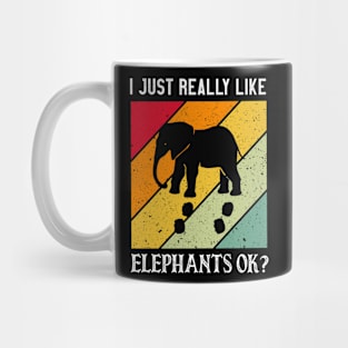 I just Really Like Elephants OK Mug